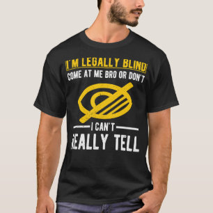 Jag är rättsligt blind för Blind T Shirt