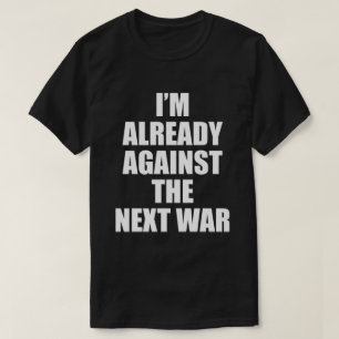 JAG ÄR REDAN EMOT NÄSTA KRIG T-Shirt