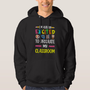 Jag är redan glad över att dekorera mitt klassrum. hoodie