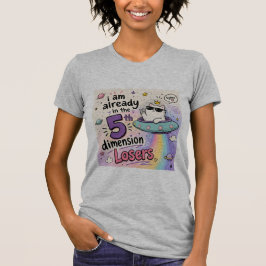 JAG ÄR REDAN I DEN FEMTE DIMENSIONEN FÖRLORARE T SHIRT