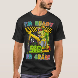 Jag är Redo att Gräva tredje Klass-dinosauer T Shirt