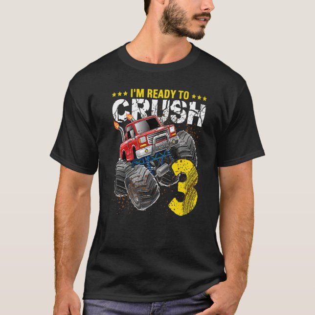 Jag är Redo att krossa 3 Monster Lastbil tredje fö T Shirt (Framsida)