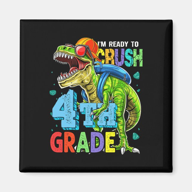 Jag är Redo att krossa 4:e Klass Dinosaur tillbaka Magnet (Framsidan)