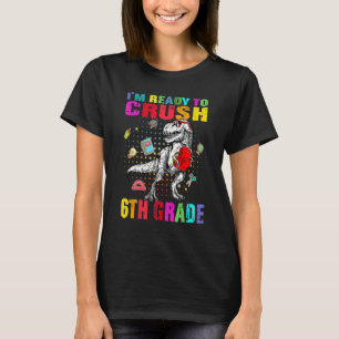 Jag är redo att krossa 6:e klass söta Dino Trex ba T Shirt