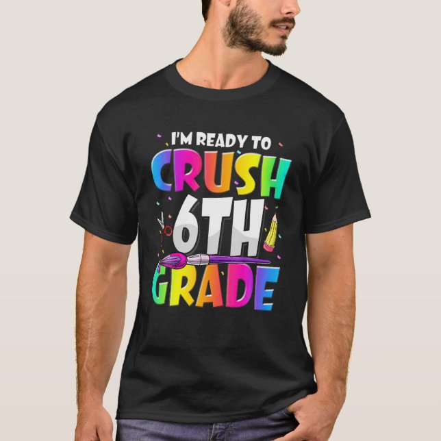 Jag är Redo att krossa 6e Klass 3-FONDEN tillbaka  T Shirt (Framsida)