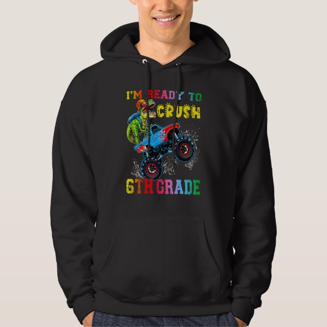 Jag är Redo att krossa 6e Klass Dinosaurs Ride Mon Hoodie (Framsida)