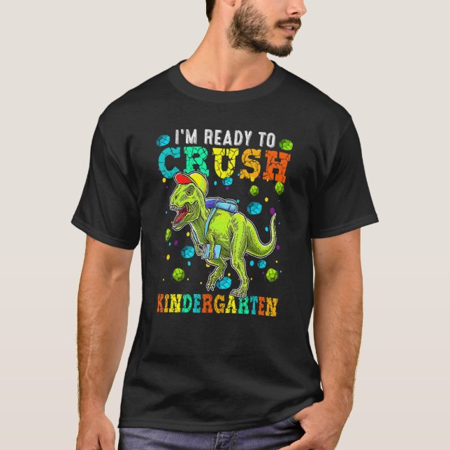 Jag är Redo att krossa Kindergarten Rex Dinosaur T Shirt (Framsida)