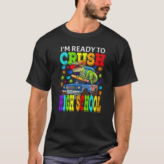 Jag är Redo att krossa Lastbil Dinos från högskola T Shirt (Framsida)
