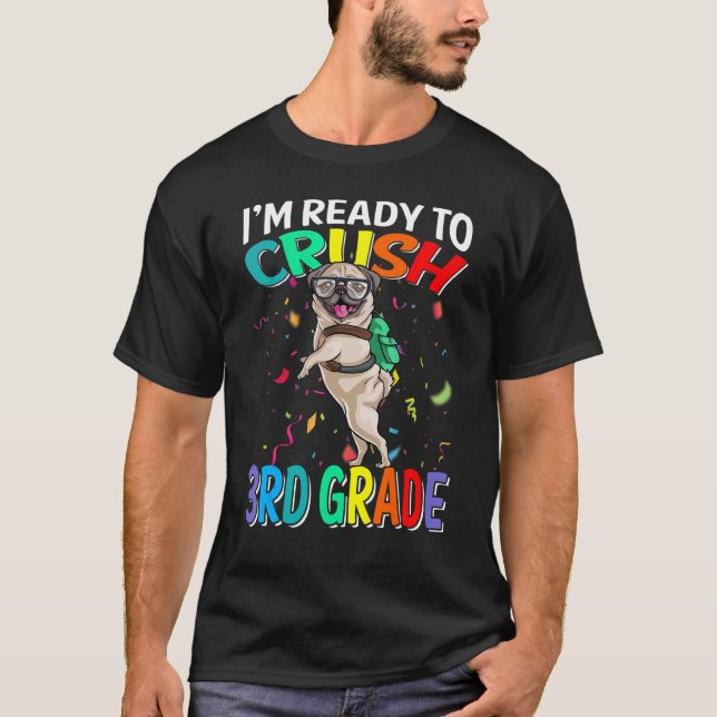 Jag är Redo att krossa tredje Klass Pug Hund tillb T Shirt (Framsida)
