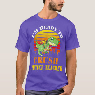 Jag är Redo att krossa vetenskapslärare Dinosaur t Shirt