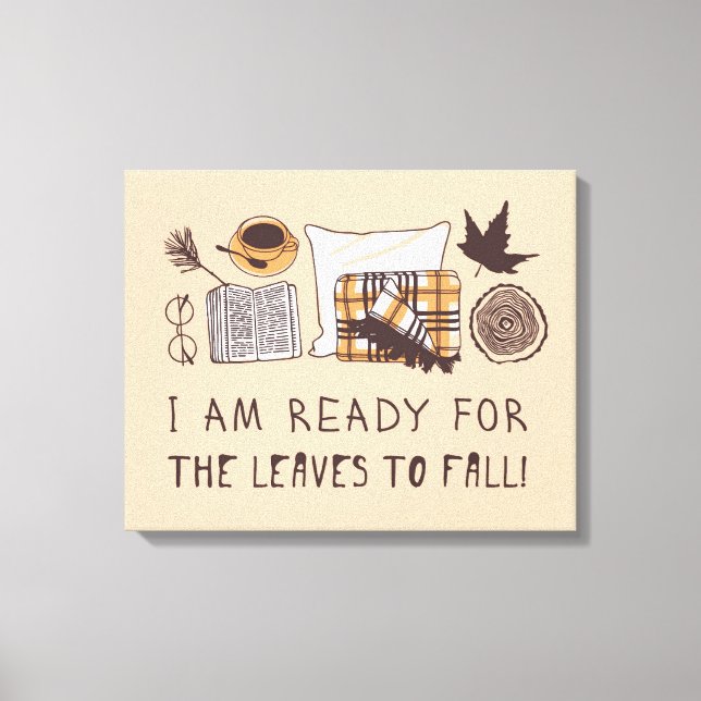 Jag är Redo för att Löven faller! Canvastryck (Framsida)