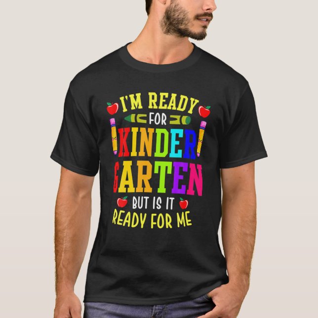 Jag är Redo för Kindergarten, men är det Redo för  T Shirt (Framsida)