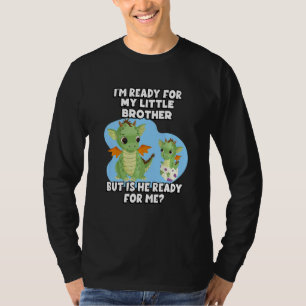 Jag är Redo för min lilla bror, men är han Rea? T Shirt