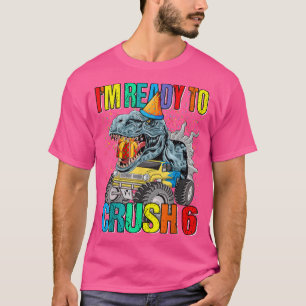 Jag är Redo till att krossa 6e födelsedagsmonster T Shirt