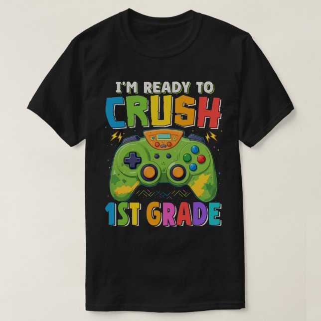 Jag är Redo till Crush 1st Klass Gamer Back to sch T Shirt (Design framsida)