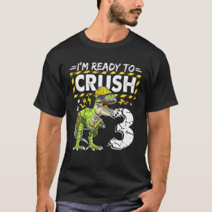 Jag är Redo till Crush 3 Dinosaur Construction Bir T Shirt