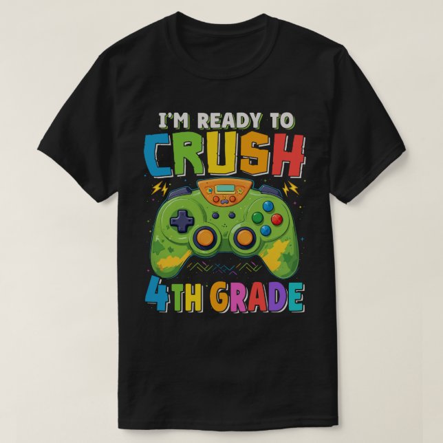 Jag är Redo till Crush 4:e Klass Gamer Back to sch T Shirt (Design framsida)