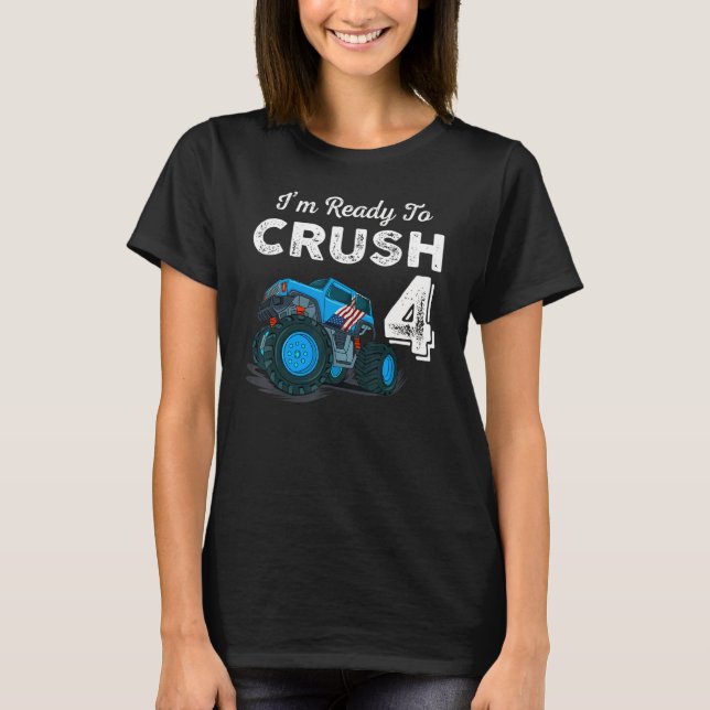 Jag är Redo till Crush 4 Monster Lastbil 4e födels T Shirt (Framsida)