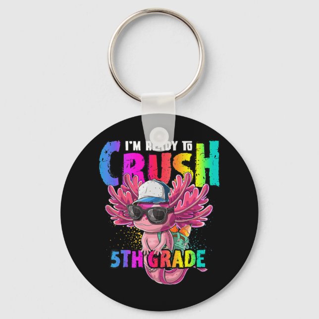 Jag är Redo till Crush 5th Klass Axolotl Tillbaka  Nyckelring (Framsida)