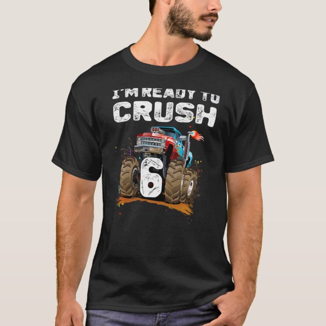 Jag är Redo till Crush 6 Monster Lastbil 6e födels T Shirt (Framsida)