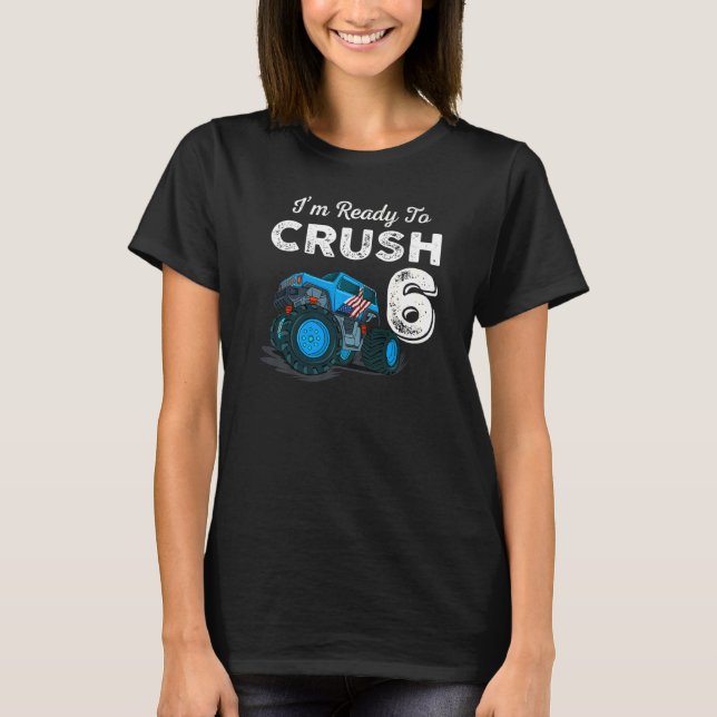 Jag är Redo till Crush 6 Monster Lastbil 6e födels T Shirt (Framsida)