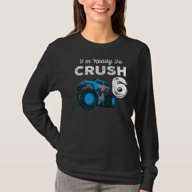 Jag är Redo till Crush 6 Monster Lastbil 6e födels T Shirt (Framsida)