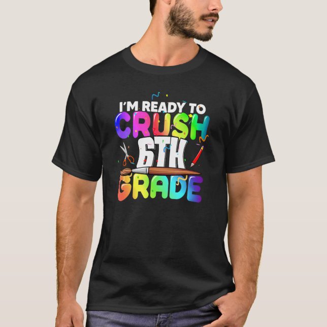 Jag är Redo till Crush 6e Klass Back to school Kit T Shirt (Framsida)