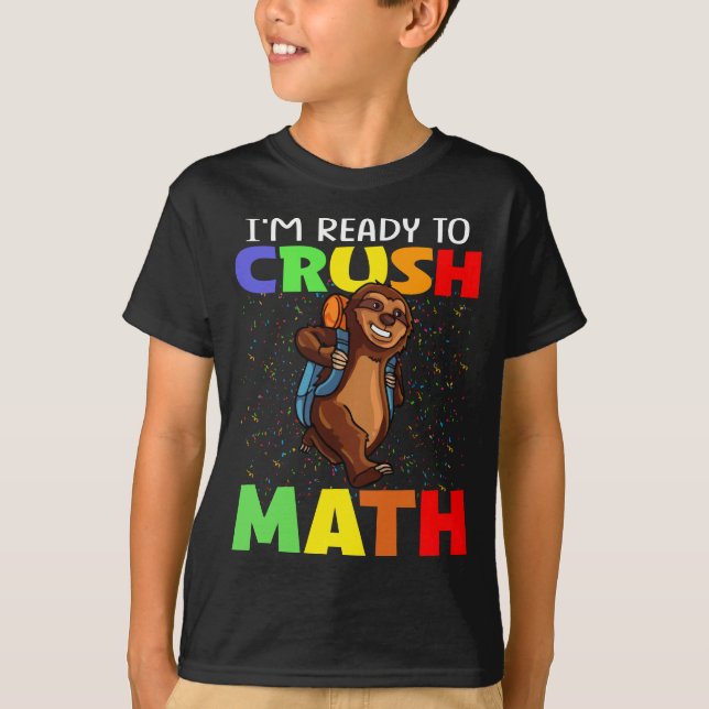 Jag är Redo till Crush Math Sloth Back to school T Shirt (Framsida)
