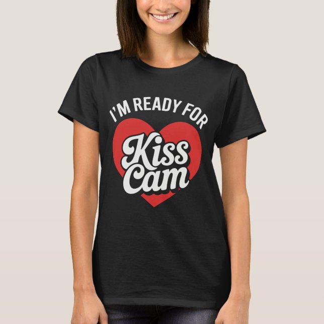 Jag är Redot för Kiss Cam - Lönnspelsdagen T Shirt (Framsida)