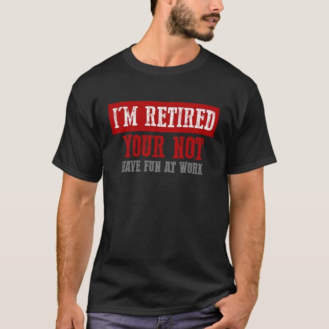 JAG ÄR RETISERAD ATT DIN ROLIGT INTE ÄR FUNGERANDE T SHIRT (Framsida)