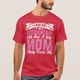 Jag är revisor och ett Mamma Skrämmer ingenting ro T Shirt