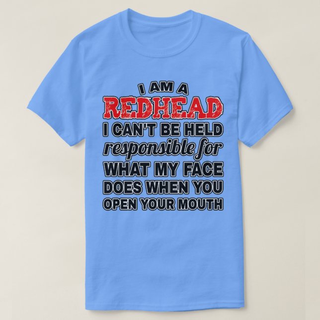 Jag är Rödhåriget Canx27t som ska hållas ansvarig T Shirt (Design framsida)