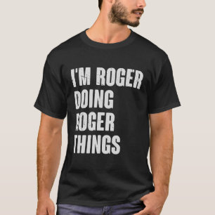 Jag är Roger gör Roger Sak - en fin gåva till Roge T Shirt