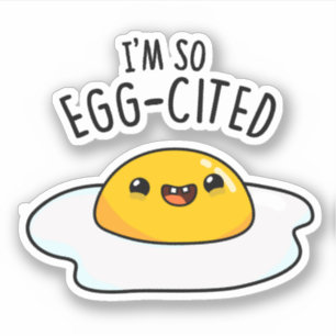 Jag är så ägg-citerad Roligt Stekt Ägg Puns Klistermärken
