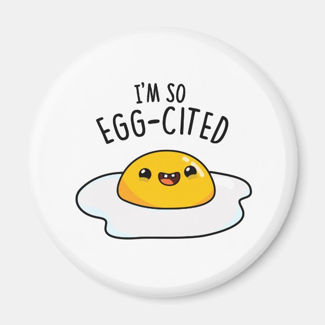 Jag är så ägg-citerad Roligt Stekt Ägg Puns  Magnet (Framsidan)