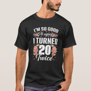 Jag är så Bra 20 gånger nuförtiden 40 år gammal 40 T Shirt