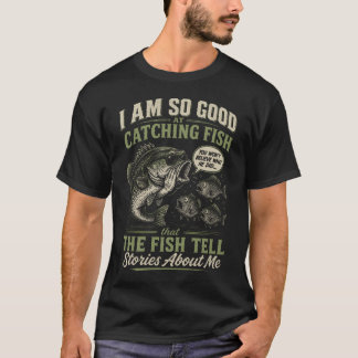 Jag Är Så Bra På Att Fånga Fisk Att Fiskarna Berät T Shirt