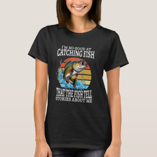 Jag Är Så Bra På Att Fånga Fisk Att Fiskarna Berät T Shirt
