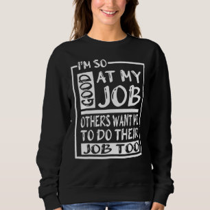 Jag är så Bra på mitt jobb att andra vill att jag T Shirt
