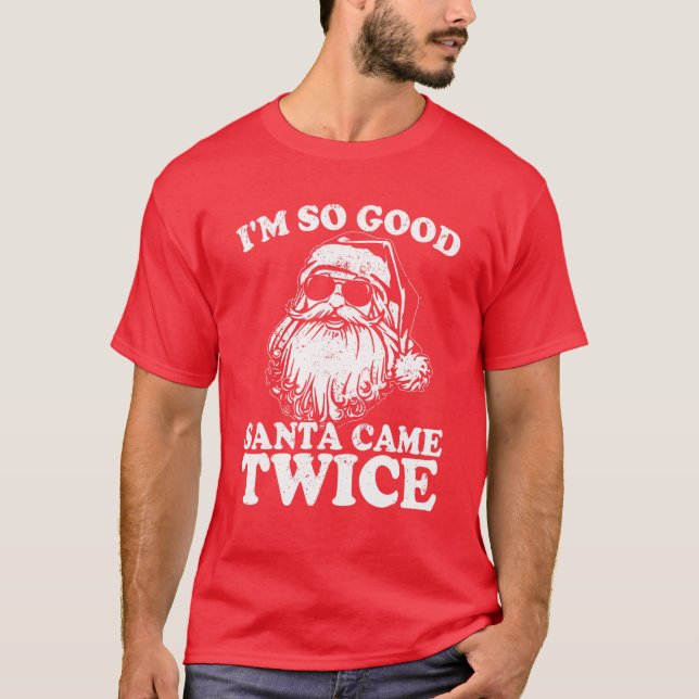 Jag är så Bra Santa Came Twice Funny jul Vinta T Shirt (Framsida)