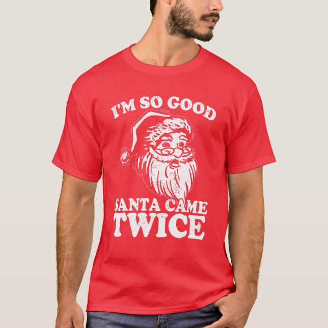 Jag är så Bra Santa Came Twice Funny jul Vinta T Shirt (Framsida)