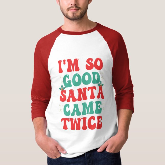 Jag är så Bra Santa Came Twice-julfonen T Shirt (Framsida)