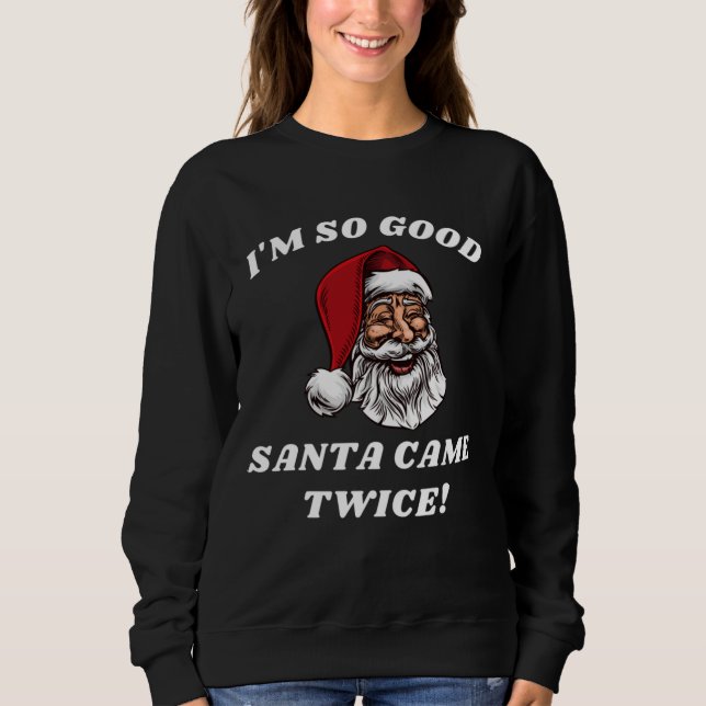 Jag är SÅ Bra Santa Came Twice... T Shirt (Framsida)