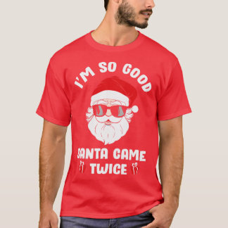 Jag är så Bra Santa Santa Came Twice på jul T Shirt