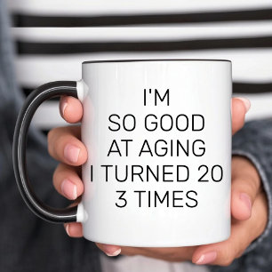 Jag är så Bra vid åldern att jag blev 20 gånger Sa Mugg
