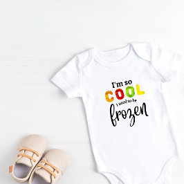 Jag är så coola att jag var frusen Baby Bodydräkt T Shirt