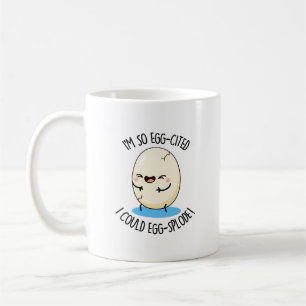 Jag är så Egg-citerad att jag kan "Äggsplode Funny Kaffemugg