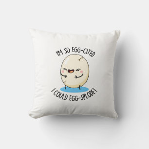 Jag är så Egg-citerad att jag kan "Äggsplode Funny Kudde
