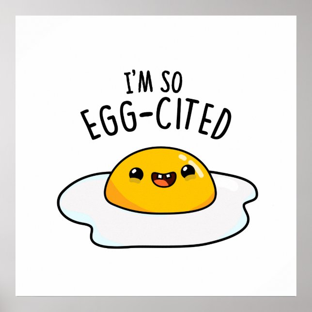 Jag är så Egg-citerad, Fried Egg Pun Poster (Framsidan)