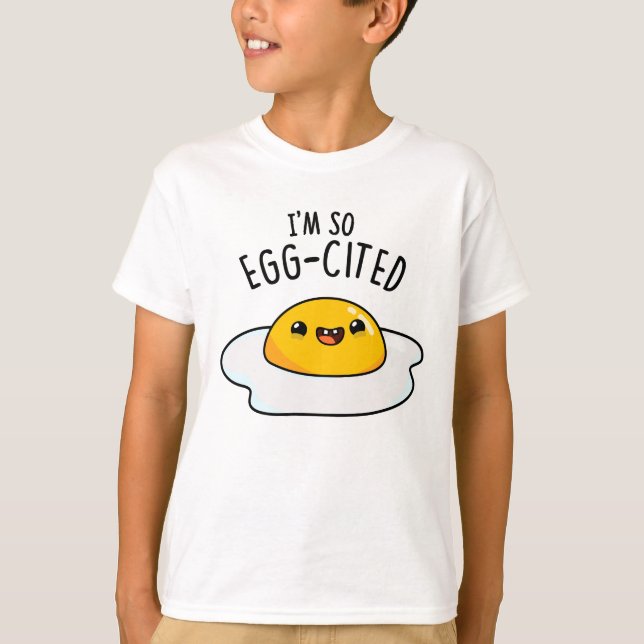 Jag är så Egg-citerad, Fried Egg Pun T Shirt (Framsida)